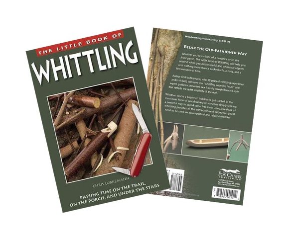 The Little Book of Whittling: Passing Time on the Trail, on the Porch, and  Under the Stars (Woodcarving Illustrated Books) (Fox Chapel Publishing)