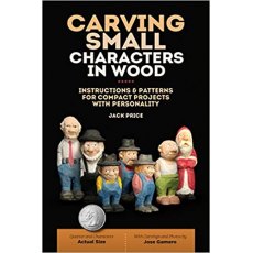 Carving Small Characters in Wood: Instructions & Patterns for Compact Projects with Personality