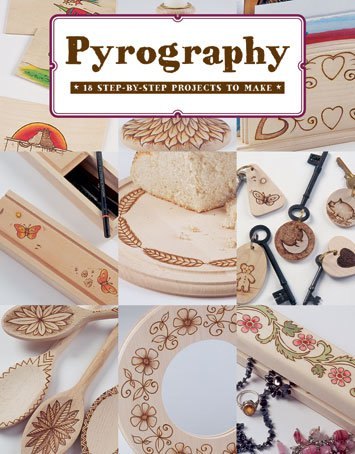 GMC Publications Pyrography Book 18 Step-By-Step Projects To Make
