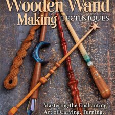 Compendium of Wooden Wand Making Techniques