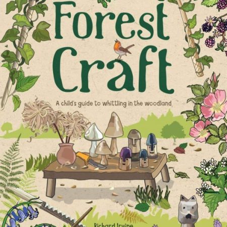 Forest Craft: A Child's Guide to Whittling in the Woodland